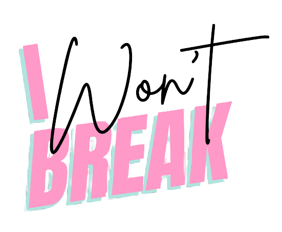 I Won’t Break